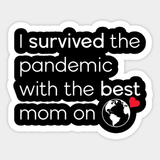 I Survived The Pandemic With The Best Mom On Earth Sticker